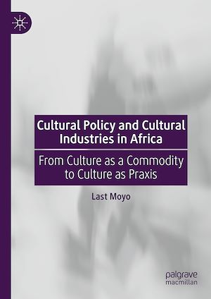 Téléchargez le livre :  Cultural Policy and Cultural Industries in Africa