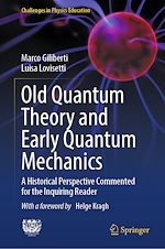 Télécharger le livre :  Old Quantum Theory and Early Quantum Mechanics