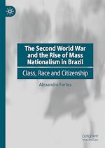 Télécharger le livre :  The Second World War and the Rise of Mass Nationalism in Brazil