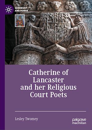 Téléchargez le livre :  Catherine of Lancaster and her Religious Court Poets