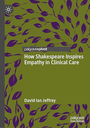 Téléchargez le livre :  How Shakespeare Inspires Empathy in Clinical Care