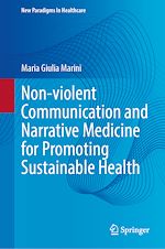 Télécharger le livre :  Non-violent Communication and Narrative Medicine for Promoting Sustainable Health