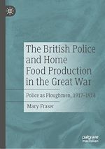 Télécharger le livre :  The British Police and Home Food Production in the Great War