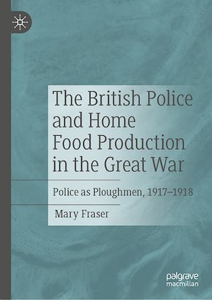 Téléchargez le livre :  The British Police and Home Food Production in the Great War