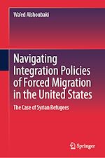 Télécharger le livre :  Navigating Integration Policies of Forced Migration in the United States