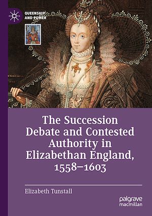 Téléchargez le livre :  The Succession Debate and Contested Authority in Elizabethan England, 1558-1603