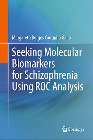 Téléchargez le livre :  Seeking Molecular Biomarkers for Schizophrenia Using ROC Analysis