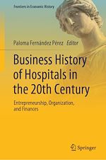 Télécharger le livre :  Business History of Hospitals in the 20th Century