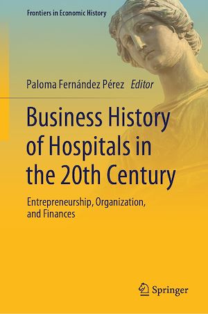 Téléchargez le livre :  Business History of Hospitals in the 20th Century