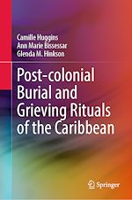 Télécharger le livre :  Post-colonial Burial and Grieving Rituals of the Caribbean