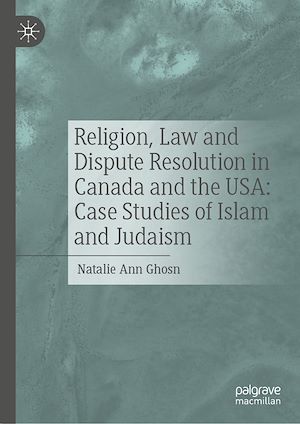 Téléchargez le livre :  Religion, Law and Dispute Resolution in Canada and the USA: Case Studies of Islam and Judaism