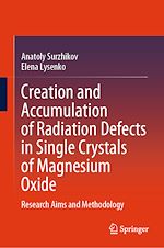 Télécharger le livre :  Creation and Accumulation of Radiation Defects in Single Crystals of Magnesium Oxide