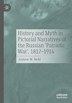 Télécharger le livre :  History and Myth in Pictorial Narratives of the Russian 'Patriotic War', 1812-1914