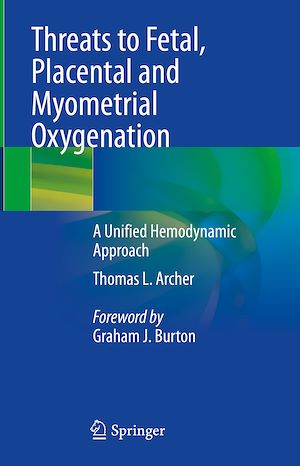 Téléchargez le livre :  Threats to Fetal, Placental and Myometrial Oxygenation
