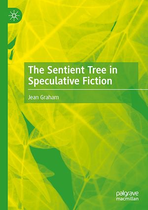 Téléchargez le livre :  The Sentient Tree in Speculative Fiction