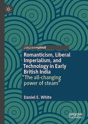 Téléchargez le livre :  Romanticism, Liberal Imperialism, and Technology in Early British India