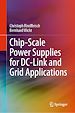 Télécharger le livre :  Chip-Scale Power Supplies for DC-Link and Grid Applications