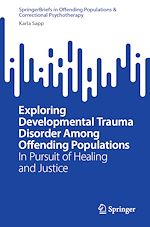 Télécharger le livre :  Exploring Developmental Trauma Disorder Among Offending Populations
