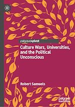 Télécharger le livre :  Culture Wars, Universities, and the Political Unconscious