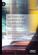 Télécharger le livre :  Self-Protective Leadership and Organizational Effectiveness