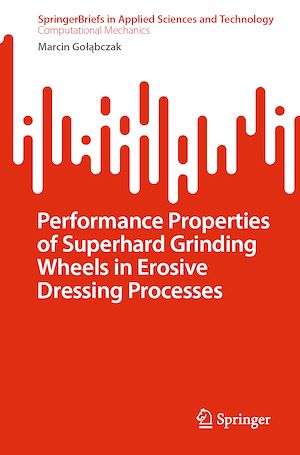 Téléchargez le livre :  Performance Properties of Superhard Grinding Wheels in Erosive Dressing Processes