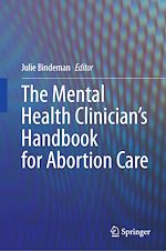 Download this eBook The Mental Health Clinician's Handbook for Abortion Care
