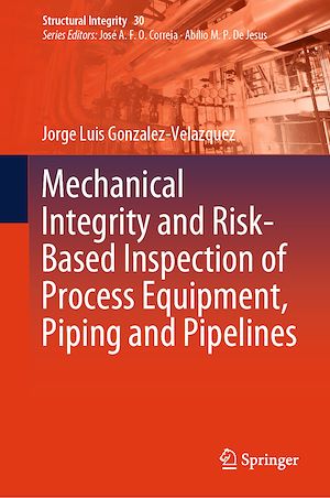 Téléchargez le livre :  Mechanical Integrity and Risk-Based Inspection of Process Equipment, Piping and Pipelines
