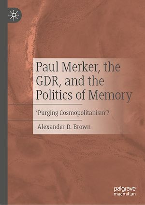 Téléchargez le livre :  Paul Merker, the GDR, and the Politics of Memory
