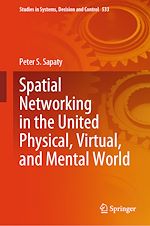 Télécharger le livre :  Spatial Networking in the United Physical, Virtual, and Mental World