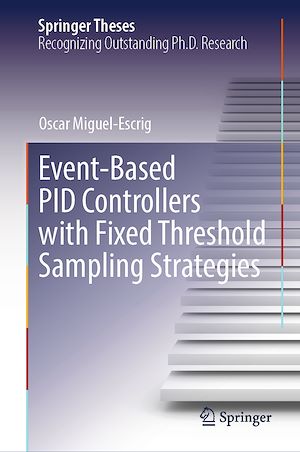 Téléchargez le livre :  Event-Based PID Controllers with Fixed Threshold Sampling Strategies