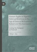 Télécharger le livre :  Human Rights in Nigeria's External Relations in the Age of General Muhammadu Buhari and His Successors