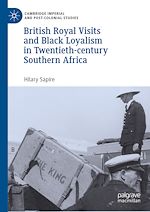 Télécharger le livre :  British Royal Visits and Black Loyalism in Twentieth-century Southern Africa