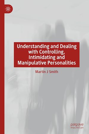 Téléchargez le livre :  Understanding and Dealing with Controlling, Intimidating and Manipulative Personalities