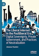 Télécharger le livre :  The Liberal Internet in the Postliberal Era