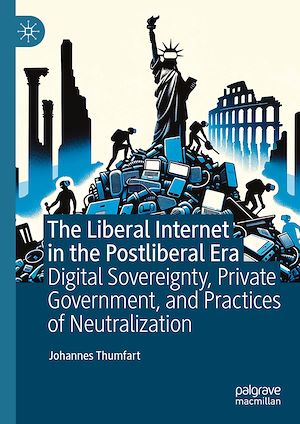 Téléchargez le livre :  The Liberal Internet in the Postliberal Era