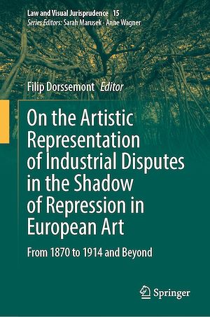 Téléchargez le livre :  On the Artistic Representation of Industrial Disputes in the Shadow of Repression in European Art