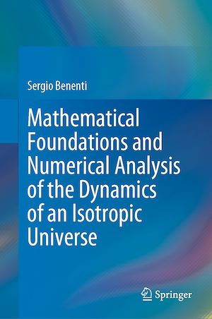 Téléchargez le livre :  Mathematical Foundations and Numerical Analysis of the Dynamics of an Isotropic Universe