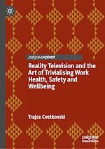Télécharger le livre :  Reality Television and the Art of Trivialising Work Health, Safety and Wellbeing