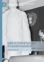 Télécharger le livre :  1989 in Central Europe: A Counterrevolution