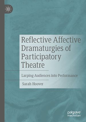 Téléchargez le livre :  Reflective Affective Dramaturgies of Participatory Theatre