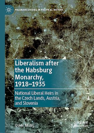 Téléchargez le livre :  Liberalism after the Habsburg Monarchy, 1918–1935