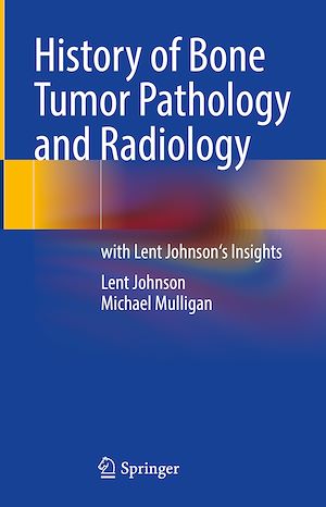 Téléchargez le livre :  History of Bone Tumor Pathology and Radiology