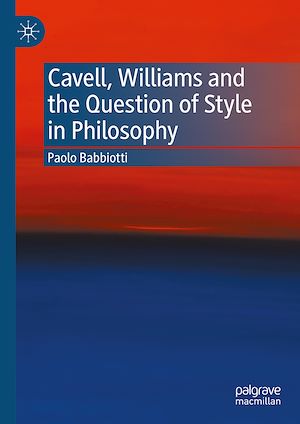 Téléchargez le livre :  Cavell, Williams and the Question of Style in Philosophy