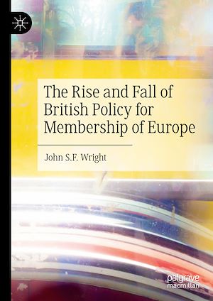 Téléchargez le livre :  The Rise and Fall of British Policy for Membership of Europe