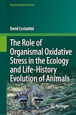 Télécharger le livre :  The Role of Organismal Oxidative Stress in the Ecology and Life-History Evolution of Animals