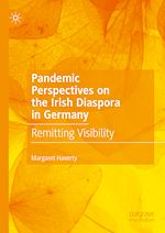 Télécharger le livre :  Pandemic Perspectives on the Irish Diaspora in Germany