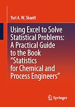 Télécharger le livre :  Using Excel to Solve Statistical Problems: A Practical Guide to the Book “Statistics for Chemical and Process Engineers”