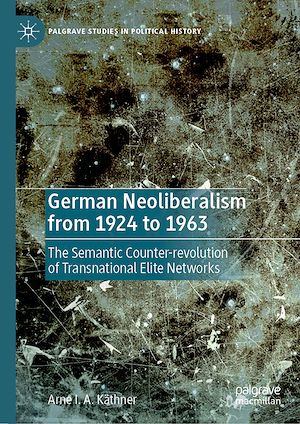 Téléchargez le livre :  German Neoliberalism from 1924 to 1963