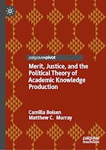 Télécharger le livre :  Merit, Justice, and the Political Theory of Academic Knowledge Production