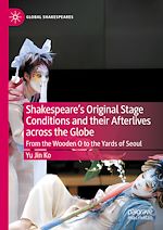 Télécharger le livre :  Shakespeare's Original Stage Conditions and their Afterlives across the Globe